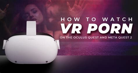 can you watch porn on meta quest|How to watch VR porn: Everything you need to know 